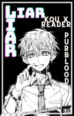 Liar ||Minamoto Kou x fem!reader||