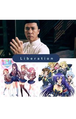 Liberation (Medaka Box X DDLC X Ip Man Reader)