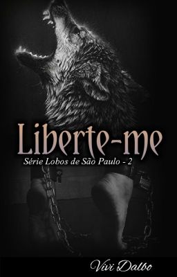 Liberte-me (Completo) - Lobos de São Paulo: livro 02