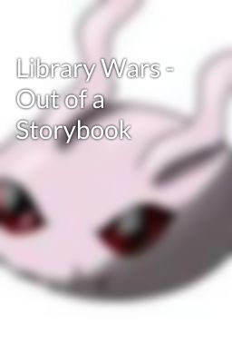 Library Wars - Out of a Storybook