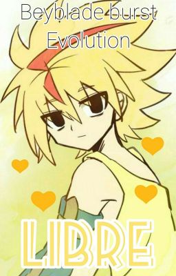 💛LIBRE💛 [Beyblade Burst Evolution]