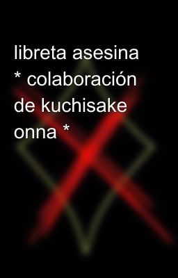 libreta asesina * colaboración de kuchisake onna *