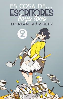 Libro 2: Es cosa de... Escritores BL [Versión 2016]