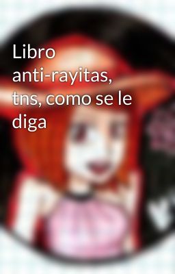 Libro anti-rayitas, tns, como se le diga