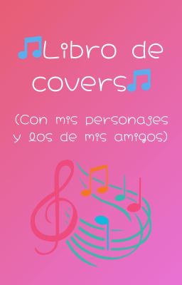 🎵Libro de covers🎵 (Con mis personajes y los de mis amigos)