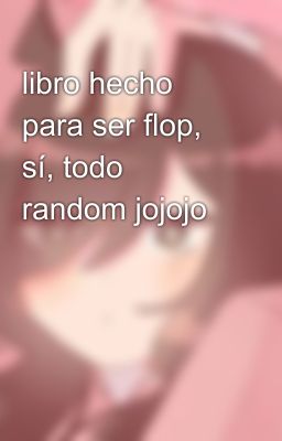 libro hecho para ser flop, sí, todo random jojojo