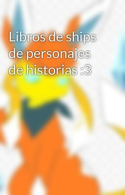 Libros de ships de personajes de historias :3