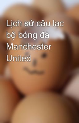 Lịch sử câu lạc bộ bóng đá Manchester United