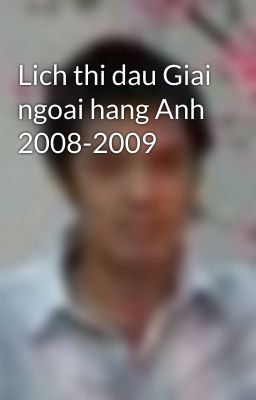 Lich thi dau Giai ngoai hang Anh 2008-2009