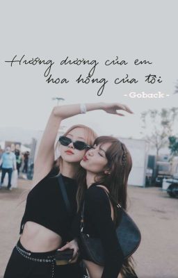 [ Lichaeng] Hướng Dương Của Em Hoa Hồng Của Tôi