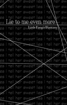 Lie to me even more [EXO Songfiction]