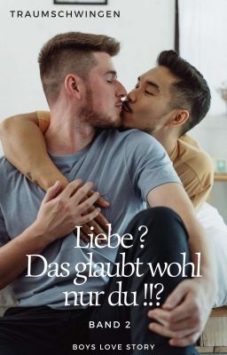 Liebe? Das glaubst wohl nur du!!? ~~Buch 2~~