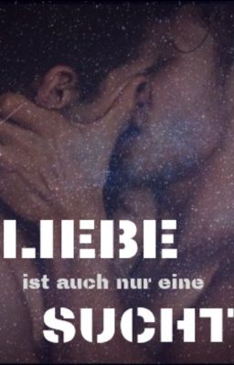 Liebe ist auch nur eine Sucht (boyxboy)