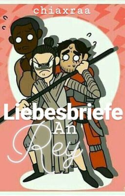 Liebesbriefe an Rey