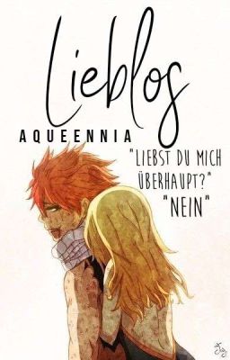 Lieblos✔ [FAIRY TAIL FAN-FICTION]