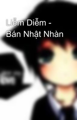 Liễm Diễm - Bán Nhật Nhàn