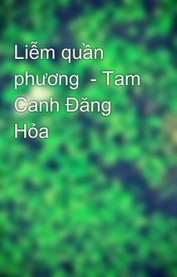 Liễm quần phương  - Tam Canh Đăng Hỏa