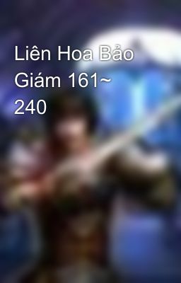 Liên Hoa Bảo Giám 161~ 240