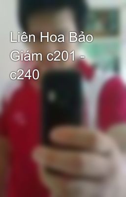 Liên Hoa Bảo Giám c201 - c240