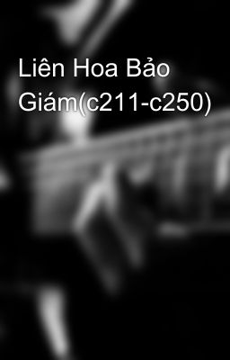 Liên Hoa Bảo Giám(c211-c250)