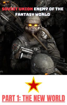 Liên Xô, kẻ thù của dị giới (Phần 1: Thế giới mới)(Đã ngừng)