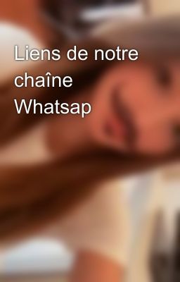 Liens de notre chaîne Whatsap 