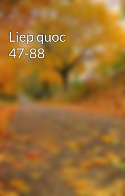 Liep quoc 47-88