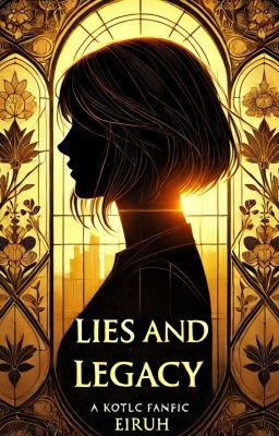 Lies and Legacy (kotlc fanfic)