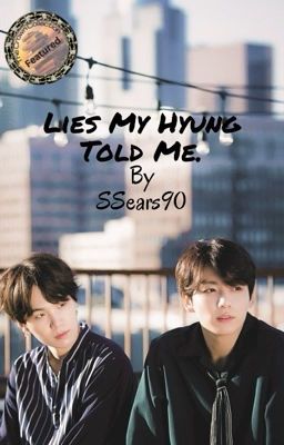 Lies My Hyung Told Me. [Mafia M.YG]