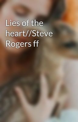 Lies of the heart//Steve Rogers ff