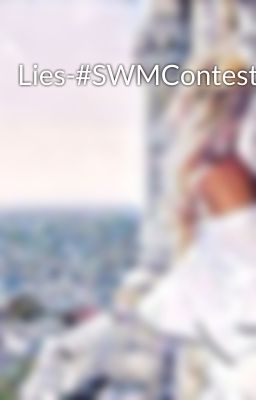 Lies-#SWMContest