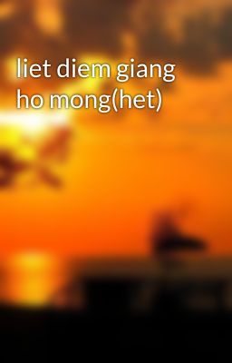 liet diem giang ho mong(het)