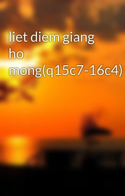 liet diem giang ho mong(q15c7-16c4)