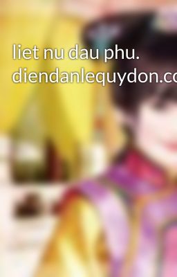 liet nu dau phu. diendanlequydon.com