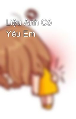 Liệu Anh Có Yêu Em 