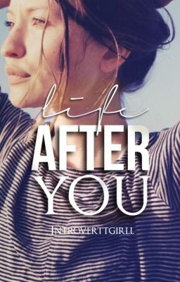 Life After You | ✓