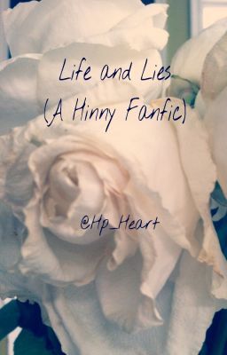 Life and Lies (A Hinny Fanfic)