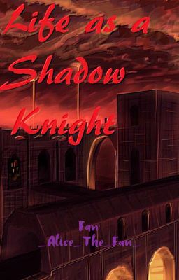 Life as a Shadow Knight ~COMPLETE~