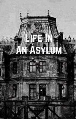 Life in an asylum 