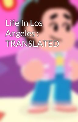 Life In Los Angeles : TRANSLATED 