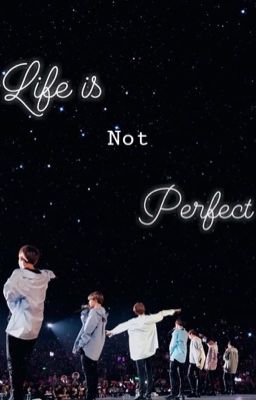 Life is not perfect