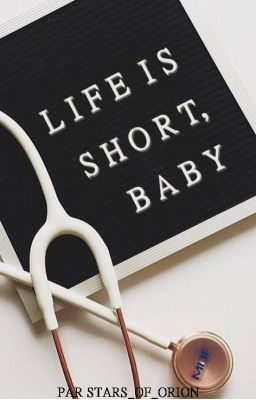 Life is short, baby