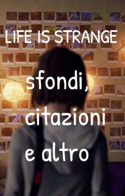 LIFE IS STRANGE: SFONDI, CITAZIONI, E ALTRO.