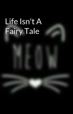 Life Isn't A Fairy Tale