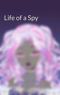 Life of a Spy