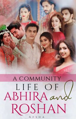 Life of AbhiRa and RoshAn ~ A Community  