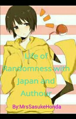 Life of Randomness with Japan and Author