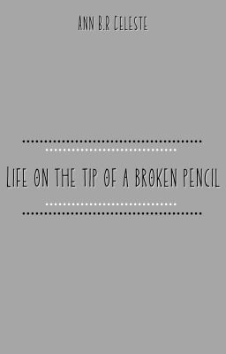 Life on the Tip of a Broken Pencil