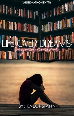 Life Over Dreams: Beyond Control