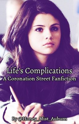 Life's Complications (A Coronation Street Fanfiction)